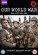 Our World War (DVD): Theo Barklem-Biggs, Anna Bolton, Ross Armstrong, Rob Townsend, Gerard Kearns, Sandy Batchelor