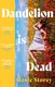 Dandelion Is Dead (Paperback): Rosie Storey