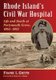 Rhode Island's Civil War Hospital - Life and Death at Portsmouth Grove, 1862-1865 (Paperback): Frank L Grzyb