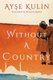 Without a Country (Paperback): Ayse Kulin