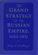 The Grand Strategy of the Russian Empire, 1650-1831 (Hardcover, Uitgawe and Rev): John P Ledonne