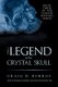 The Legend of the Crystal Skull (Paperback): Craig D. Burrus