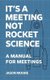 It's a Meeting not Rocket Science - A Manual for Meetings (Paperback): Jason Moore