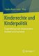 Kinderrechte und Kinderpolitik - Fragestellungen der Angewandten Kindheitswissenschaften (German, Paperback, 1. Aufl. 2017):...