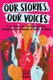 Our Stories, Our Voices - 21 YA Authors Get Real About Injustice, Empowerment, and Growing Up Female in America (Paperback, New...