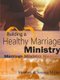 Building a Healthy Marriage Ministry (Paperback): Stephen & Jessica Miller