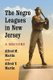 The Negro Leagues in New Jersey - A History (Paperback): Alfred M Martin, Alfred T. Martin