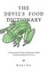 The Devil's Food Dictionary - A Pioneering Culinary Reference Work Consisting Entirely of Lies (Paperback): Barry Foy