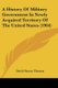 A History Of Military Government In Newly Acquired Territory Of The United States (1904) (Paperback): David Yancey Thomas