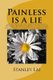 Painless is a lie - Cancer erodes the soul from a mountain to a mole hill. Knowing that help is on the way is a motivation to...