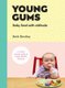Young Gums: Baby Food with Attitude - A Modern Mama's Guide to Happy, Healthy Weaning (Hardcover): Beth Bentley