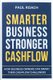 Smarter Business Stronger Cashflow - How Business Owners Can Smash Their Cashflow Challenges (Paperback): Paul Roach