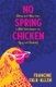 No Spring Chicken - Stories and Advice from a Wild Handicapper on Aging and Disability (Paperback): Francine Falk-Allen