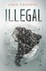 Illegal - a true story of love, revolution and crossing borders (Paperback): John Dennehy
