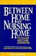 Between Home and Nursing Home - The Board and Care Alternative (Paperback, New): Ivy M. Down, Lorraine Schnurr