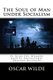 The Soul of Man under Socialism - El Alma del Hombre bajo el Socialismo. Edicion Bilingue (Spanish, Paperback): David Calderon...