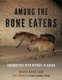 Among the Bone Eaters - Encounters with Hyenas in Harar (Hardcover): Marcus Baynes-Rock