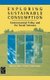Exploring Sustainable Consumption - Environmental Policy and the Social Sciences (Hardcover, 1st ed): Mark J. Cohen, J Murphy