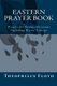 Eastern Prayer Book - Prayers for Various Occasions Including Divine Liturgy (Paperback): Theophilus R Floyd M Sc