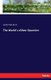 The World's sSilver Question (Paperback): Jacob Piatt Dunn