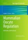 Mammalian Oocyte Regulation - Methods and Protocols (Paperback, Softcover reprint of the original 1st ed. 2013): Hayden A. Homer