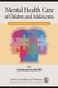 Mental Health Care of Children and Adolescents - A Guide for Primary Care Clinicians (Paperback): Jane Meschan Foy