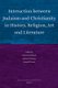 Interaction between Judaism and Christianity in History, Religion, Art and Literature (Hardcover): Marcel Poorthuis, Joshua J....