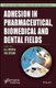 Adhesion in Pharmaceutical, Biomedical, and Dental Fields (Hardcover): K.L. Mittal