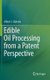 Edible Oil Processing from a Patent Perspective (Hardcover, 2013 ed.): Albert J Dijkstra