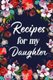 Recipes for My Daughter - Adult Blank Lined Diary Notebook, Write in Mother's Delicious Menu (Paperback): Paperland