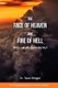 The Face of Heaven and the Fire of Hell - Where will you spend Eternity? (Paperback): Taiwo Akhigbe