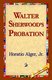 Walter Sherwood's Probation (Hardcover): Horatio Alger