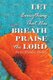 Let Everything That Has Breath Praise the Lord (Paperback): Pastor Ebenezer Oyedeji