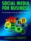 Social Media For Business - The Ultimate Guide for Online Success (Paperback): Charles J. Roberts