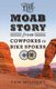 The Moab Story - From Cowpokes to Bike Spokes (Paperback, 2nd ed.): Tom McCourt