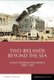 Two Irelands beyond the Sea - Ulster Unionism and America, 1880-1920 (Paperback): Lindsey Flewelling