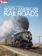 The Historical Guide to North American Railroads (Paperback, 3rd ed.): Trains Magazine