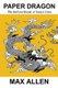 Paper Dragon - The Bluff and Bluster of Today's China (Paperback): Max Allen