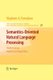 Semantics-Oriented Natural Language Processing - Mathematical Models and Algorithms (Paperback, 2010 ed.): Vladimir Fomichov a