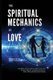 The Spiritual Mechanics of Love - Secrets They Don't Want You to Know about Understanding and Processing Emotions...