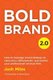 Bold Brand 2.0 - How to leverage brand strategy to reposition, differentiate, and market your professional services firm....