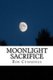 Moonlight Sacrifice (Paperback): Rob Cummings