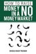 How to Raise Money in a No Money Market (Paperback): Marcia Nacht Werbin