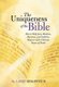 The Uniqueness of the Bible - How to Help Jews, Muslims, Mormons, and Catholics Discover God's Ultimate Source of Truth...