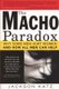 The Macho Paradox - Why Some Men Hurt Women and and How All Men Can Help (Paperback): Jackson Katz