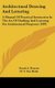 Architectural Drawing and Lettering - A Manual of Practical Instruction in the Art of Drafting and Lettering for Architectural...