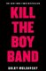 Kill the Boy Band (Hardcover, Bound for Schools & Libraries ed.): Goldy Moldavsky