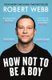 How Not To Be a Boy (Paperback, Main): Robert Webb