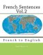 French Sentences Vol.2 - French to English (Paperback): Monique Cossard, Robert Salazar, Nik Marcel