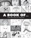 A Book Of... - Random Graphic Short Stories from Around the Table (Paperback): Manuel Briceno, Hanako Duffie, Nara Duffie